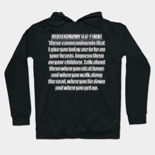 Deuteronomy 6:6-7 New International Version (NIV). 6 These commandments that I give you today are to be on your hearts. 7 Impress them on your children. Talk about them when you sit at home ... Hoodie